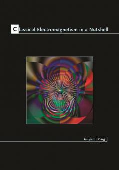 Classical Electromagnetism in a Nutshell