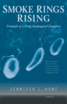 Smoke Rings Rising: Triumph of a Drug-Endangered Daughter