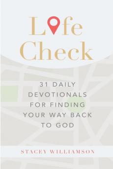 Life Check: 31 Daily Devotionals for Finding Your Way Back to God