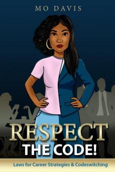 Respect the Code!: Laws for Career Strategies & Codeswitching: 1