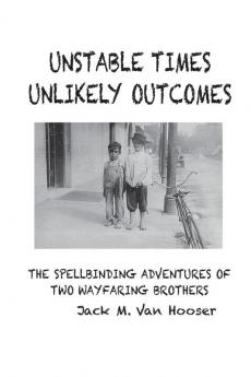 Unstable Times-Unlikely Outcomes: The Spellbinding Adventure of Two Wayfaring Brothers