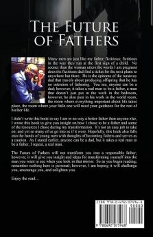 The Future of Fathers: Will you stay and become a father or will you walk out the door...