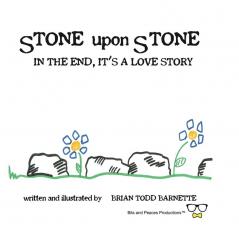 Stone Upon Stone: In the End It's a Love Story