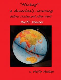 Mickey & America's Journey Before During & After WWII: Pacific Theater