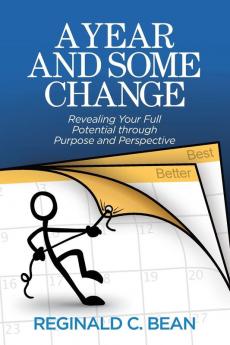 A Year and Some Change: Revealing Your Full Potential through Purpose and Perspective