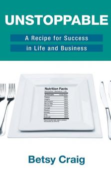 Unstoppable: A Recipe for Success in Life and Business