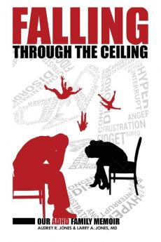 Falling Through The Ceiling: Our ADHD Family Memoir