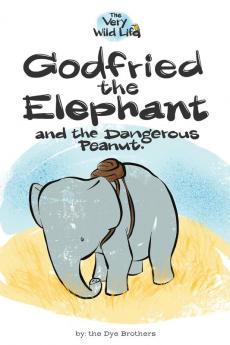 Godfried the Elephant and the Dangerous Peanut