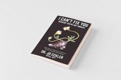 I Can't Fix You-Because You're Not Broken