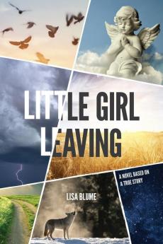 Little Girl Leaving: A Novel Based on a True Story