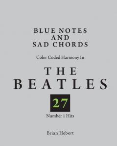 Blue Notes and Sad Chords: Color Coded Harmony in the Beatles 27 Number 1 Hits