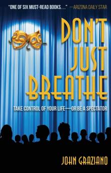 Don't Just Breathe: Take Control of Your Life -- or Be a Spectator