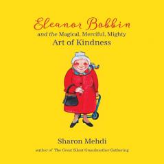 Eleanor Bobbin and the Magical Merciful Mighty Art of Kindness