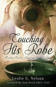 Touching His Robe: Reaching Past the Shame and Anger of Abuse