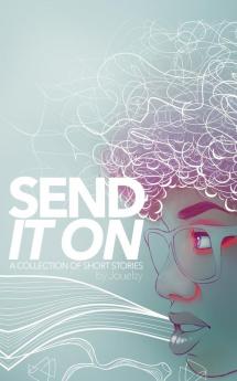 Send It on: A Collection of Short Stories