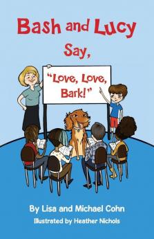 Bash and Lucy Say Love Love Bark!