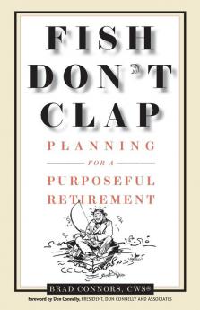 Fish Don't Clap: Planning For A Purposeful Retirement