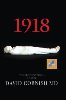 1918: The Great Pandemic A Novel