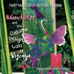 Blanchette and the Costume Design Gala at Vizcaya: Fairytales from Historic Florida: 1