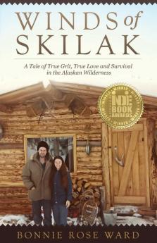 Winds of Skilak: A Tale of True Grit True Love and Survival in the Alaskan Wilderness