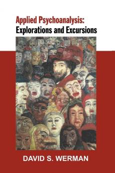 Applied Psychoanalysis: Explorations and Excursions