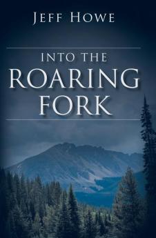 Into the Roaring Fork