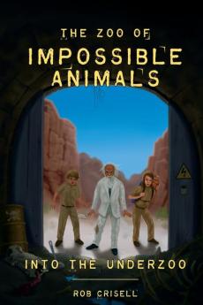 The Zoo of Impossible Animals: Into the Underzoo: 1