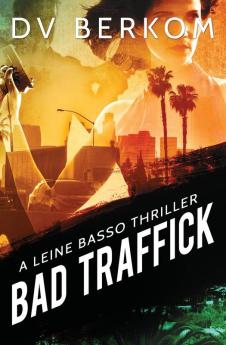 Bad Traffick: A Leine Basso Thriller: 2