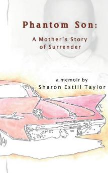 Phantom Son: A Mother's Story of Surrender