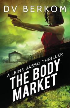 The Body Market: A Leine Basso Thriller: 3