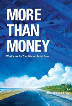 More Than Money: Wealthcare for Your Life and Loved Ones