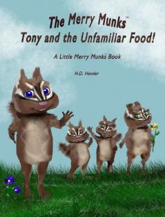 The Merry Munks: Tony and the Unfamiliar Food!: A Little Merry Munks Book: 3