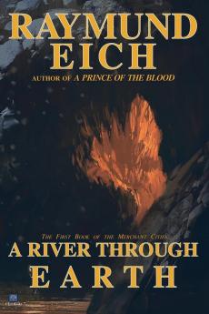 A River Through Earth: 1 (The Merchant Cities)