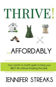 Thrive! ... Affordably: Your month-to-month guide to living your BEST life without breaking the bank.