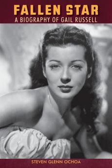 Fallen Star: A Biography of Gail Russell