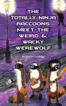 The Totally Ninja Raccoons Meet the Weird & Wacky Werewolf: 2