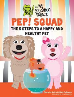 PEP! Squad: The 5 Steps to a Happy and Healthy Pet