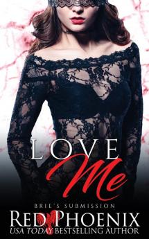 Love Me: 2 (Brie's Submission)