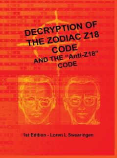 Decryption of the Zodiac Z18 Code: and the Anti-Z18 Code