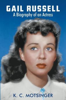 Gail Russell: A biography of an actress