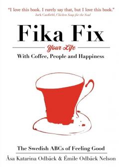 The Swedish ABCs of Feeling Good: The Art of Coffee Connection and Happiness.