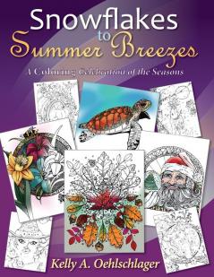 Snowflakes to Summer Breezes: A Coloring Celebration of the Seasons