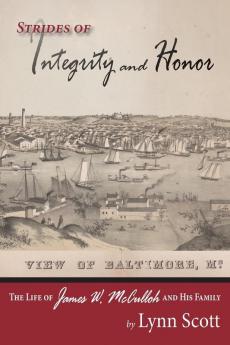 Strides of Integrity and Honor: The Life of James W. McCulloh and His Family