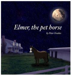 Elmer The Pet Horse: A Beyond the Blue Barn Book