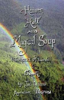 Heaven Hell and Magical Soup: A Tapestry of Words & Song