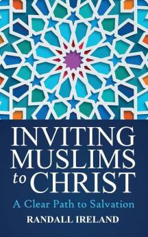 Inviting Muslims To Christ: Including Quotations and Commentary from the Bible and Quran: 1 (First Edition)