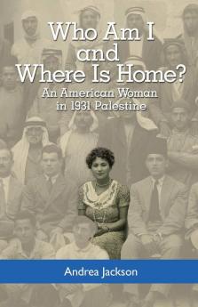 Who Am I and Where Is Home?: An American Woman in 1931 Palestine