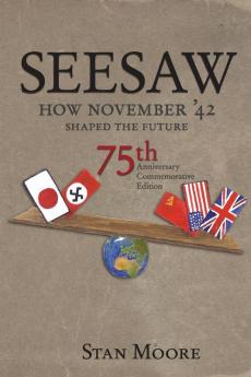 Seesaw How November '42 Shaped the Future: 75th Anniversary Commemorative