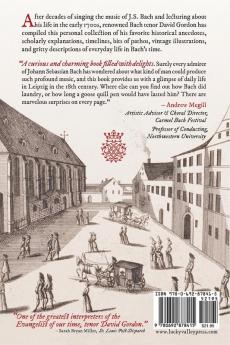 The Little Bach Book: An eclectic Omnibus of Notable Details about the Life and Times of the esteemed and highly respected Johann Sebastian Bach