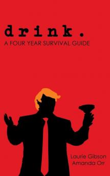 drink.: A Four Year Survival Guide